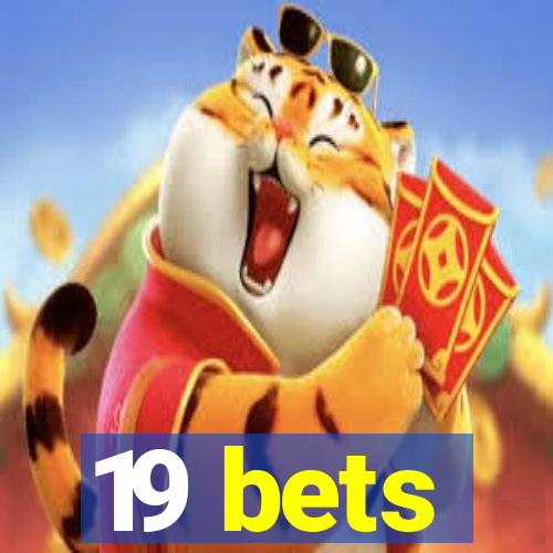 19 bets